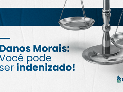 Danos Morais: Você Pode Ser Indenizado!