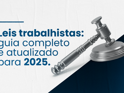 Leis Trabalhistas: Guia Atualizado para 2025